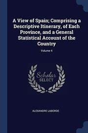 Tapa de View of Spain; Comprising a Descriptive Itinerary, of Each Province, and a General Statistical Account of the Country; Volume 4