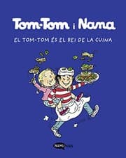 Tapa de Tom-Tom y Nana 3. El Tom-Tom és el rei de la cuina