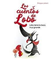 Tapa de Lobo tiene la boca muy grande - Los cuentos de lobo