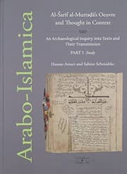 Tapa de Al-Šarīf al-Murtaḍā’s Oeuvre and Thought in Context. An Archaeological Inquiry into Texts and Their Transmission.