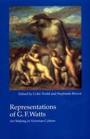 Tapa de REPRESENTATIONS OF G.F. WATTS: ART MAKING IN VICTORIAN CULTURE; ED. BY COLIN TRODD