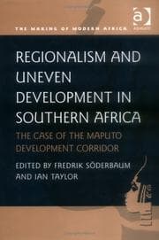 Tapa de REGIONALISM AND UNEVEN DEVELOPMENT IN SOUTHERN AFRICA: THE CASE OF THE MAPUTO...; ED. BY FREDRIK SODERBAUM