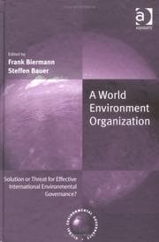 Tapa de WORLD ENVIRONMENT ORGANIZATION: SOLUTION OR THREAT FOR EFFECTIVE INTERNATIONAL...; ED. BY FRANK BIERMANN