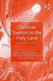 Tapa de CHRISTIAN TOURISM TO THE HOLY LAND: PILGRIMAGE DURING SECURITY CRISIS; NOGA COLLINS-KREINER...ET AL