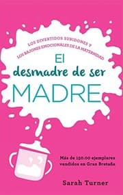 Tapa de El desmadre de ser madre