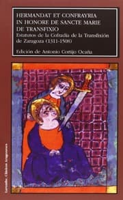 Tapa de Hermandat et confrayria in honore de Sancte Marie de Transfixio. Estatutos de la Cofradía de la Transfixión de Zaragoza