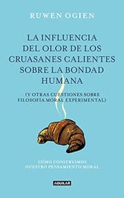 Tapa de La influencia del olor de los cruasanes calientes sobre la bondad humana