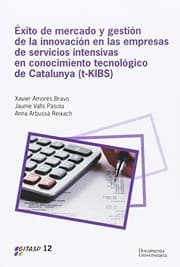 Tapa de Éxito de mercado y gestión de la innovación en las empresas de servicios intensivas en conocimiento tecnológico de Cataluña