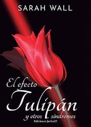 Tapa de El efecto tulipán y otros síndromes