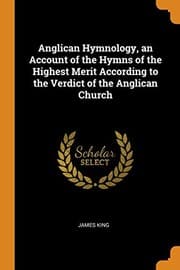 Tapa de Anglican Hymnology, an Account of the Hymns of the Highest Merit According to the Verdict of the Anglican Church