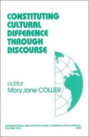 Tapa de Constituting Cultural Difference Through Discourse (International and Intercultural Communication Annual)