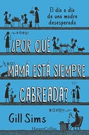 Tapa de ¿Por qué mamá está siempre cabreada?