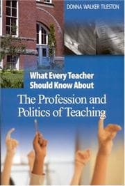 Tapa de What Every Teacher Should Know About the Profession and Politics of Teaching (Tileston, Donna Walker. What Every Teacher Should Know About--, 10.)