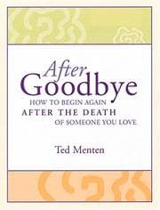 Tapa de AFTER GOODBYE How to Begin Again After the Death of Someone You Love