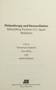 Tapa de Philanthropy and Reconciliation: Rebuilding Postwar U. S. -Japan Relations