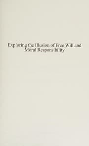 Tapa de Exploring the Illusion of Free Will and Moral Responsibility