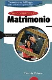 Tapa de Como Construir su Matrimonio / Building Your Marriage (Homebuilders Couples)