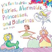 Tapa de It's Fun to Draw Fairies, Mermaids, Princesses, and Ballerinas
