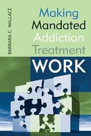 Tapa de Making Mandated Addiction Treatment Work