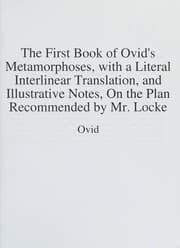 Tapa de The First Book of Ovid's Metamorphoses, with a Literal Interlinear Translation, and Illustrative Notes, on the Plan Recommended by Mr Locke
