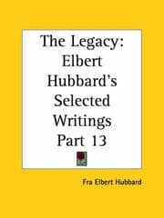 Tapa de The Legacy (Elbert Hubbard's Selected Writings, Part 13)