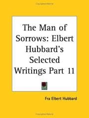 Tapa de The Man of Sorrows (Elbert Hubbard's Selected Writings, Part 11)
