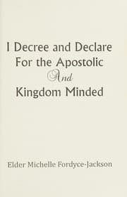Tapa de I Decree and Declare for the Apostolic and Kingdom Minded