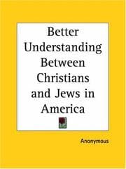 Tapa de Better Understanding Between Christians and Jews in America