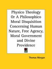 Tapa de Physico Theology or A Philosophico Moral Disquisition Concerning Human Nature, Free Agency, Moral Government and Divine Providence