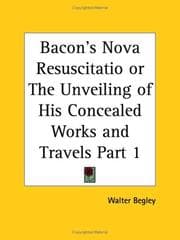 Tapa de Bacon's Nova Resuscitatio or The Unveiling of His Concealed Works and Travels, Part 1