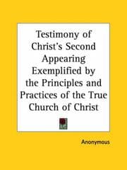 Tapa de Testimony of Christ's Second Appearing Exemplified by the Principles and Practices of the True Church of Christ