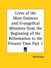 Tapa de Lives of the Most Eminent and Evangelical Ministers from the Beginning of the Reformation to the Present Time, Part 1