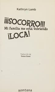 Tapa de Socorro!!! mi familia me esta volviendo loca!/ Help! My Family Is Driving Me Crazy! (Chicas/ Girls) (Spanish Edition)