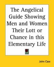 Tapa de The Angelical Guide Showing Men And Women Their Lott Or Chance In This Elementary Life