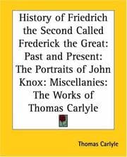 Tapa de History Of Friedrich The Second Called Frederick The Great: Past And Present: The Portraits Of John Knox: Miscellanies