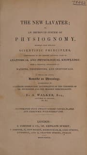 Tapa de The new Lavater; or, and improved system of physiognomy founded upon strictly scientific principles conformable to the present advanced state of anatomical and physiological knowledge. With a practical application to nations, professions, and individuals. To which are added, remarks on phrenology. Accompanied by accurate engravings, illustrative of the theories of Dr. Spurzheim, and the modern phrenologists