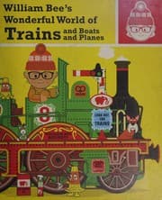 Tapa de William Bee's Wonderful World of Trains, Boats and Planes