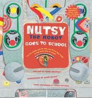 Tapa de Nutsy the Robot Goes to School (Nutsy the Robot)