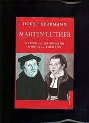 Tapa de Martin Luther - Ketzer und Reformator, Mönch und Ehemann