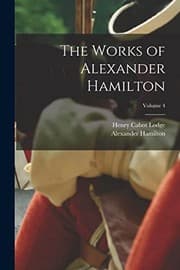Tapa de Works of Alexander Hamilton; Volume 4