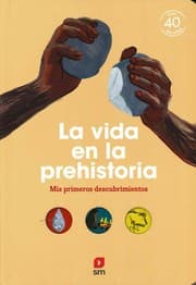 Tapa de MIS PRIMEROS DESCUBRIMIENTOS. LA VIDA EN LA PREHISTORIA.