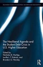Tapa de The Neoliberal Agenda and the Student Debt Crisis in U. S. Higher Education
