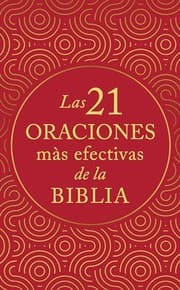 Tapa de Las 21 oraciones más efectivas de la biblia/ 21 Most Effective Prayers of The Bible