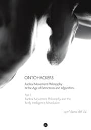 Tapa de Ontohackers : Radical Movement Philosophy in the Age of Extinctions and Algorithms, Part I
