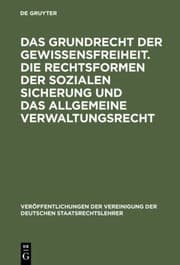 Tapa de Grundrecht der Gewissensfreiheit. Die Rechtsformen der Sozialen Sicherung und das Allgemeine Verwaltungsrecht