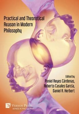 Tapa de Practical and Theoretical Reason in Modern Philosophy