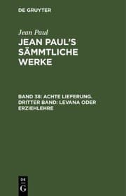 Tapa de Achte Lieferung. Dritter Band : Levana Oder Erziehlehre Bd. 38