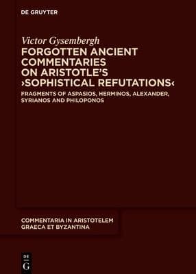 Tapa de Forgotten Ancient Commentaries on Aristotle's ›Sophistical Refutations‹