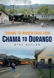 Tapa de Tracking the Narrow Gauge from Chama to Durango