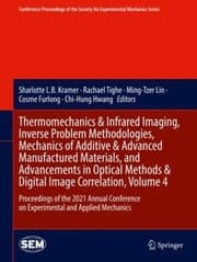Tapa de Thermomechanics and Infrared Imaging, Inverse Problem Methodologies, Mechanics of Additive and Advanced Manufactured Materials, and Advancements in Optical Methods and Digital Image Correlation, Volume 4